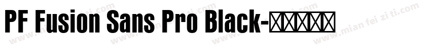 PF Fusion Sans Pro Black字体转换